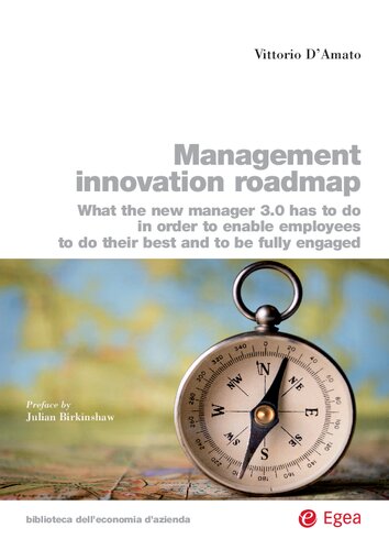 Management Innovation Roadmap What The New Manager 30 Has To Do In Order To Enable Employees To Do Their Best And To Be Fully Engaged Vittorio Damato