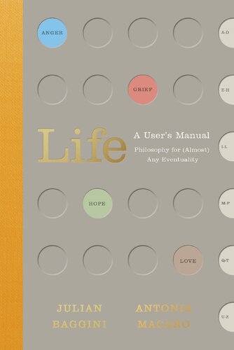Life A Users Manual Philosophy For Almost Any Eventuality Julian Baggini Antonia Macaro