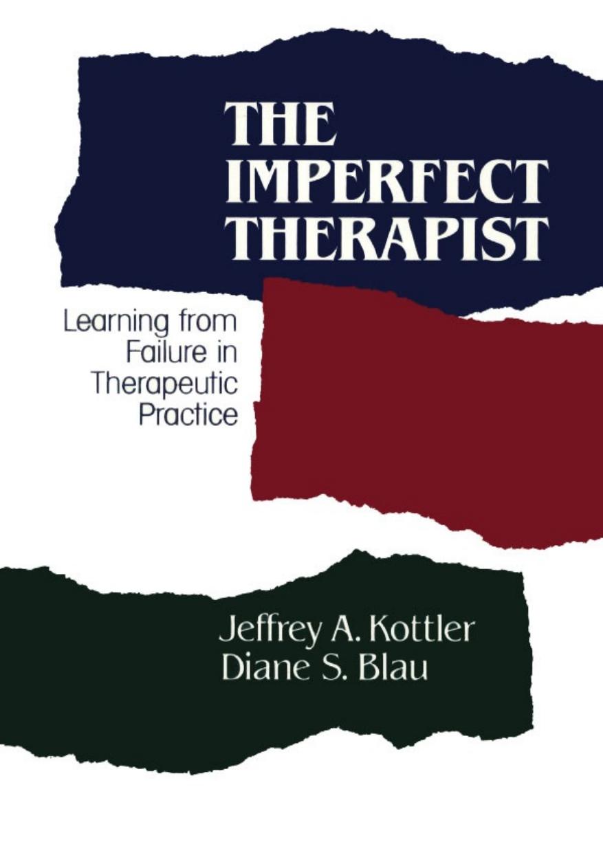 The Imperfect Therapist Learning From Failure In Therapeutic Practice Jeffrey Kottler Diane Blau Diane Blau Kottler