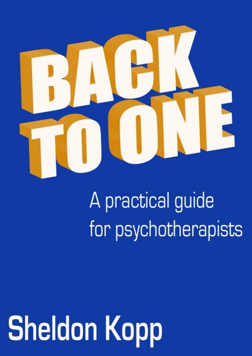 Back To One A Practical Guide For Psychotherapists Sheldon Kopp Kopp