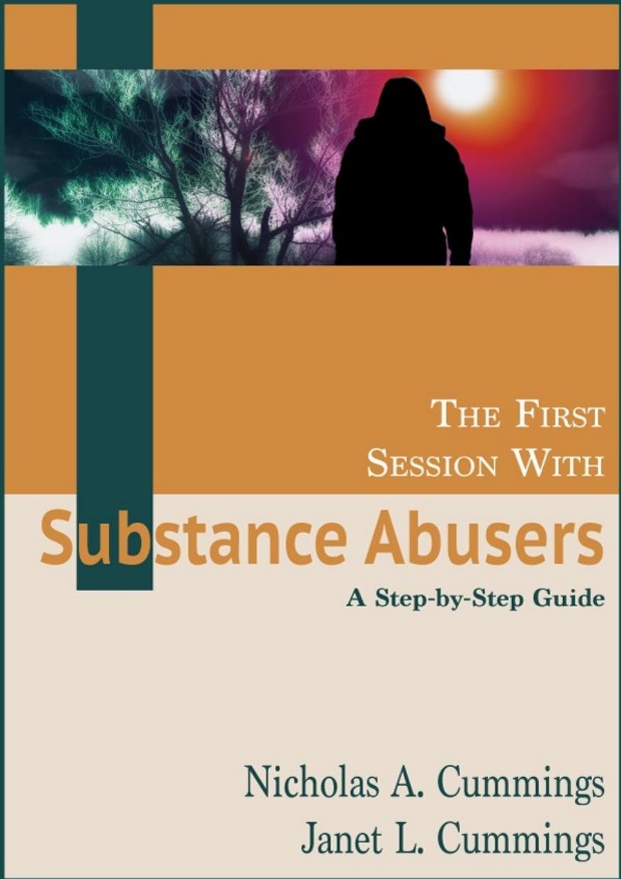The First Session With Substance Abusers Nicholas A Cummings Janet L Cummings Cummings