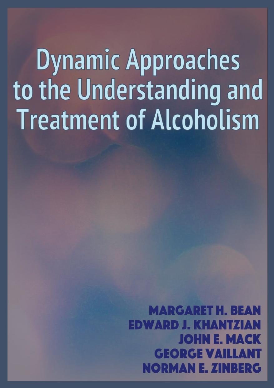 Dynamic Approaches To The Understanding And Treatment Of Alcoholism Margaret Bean Et Al Al