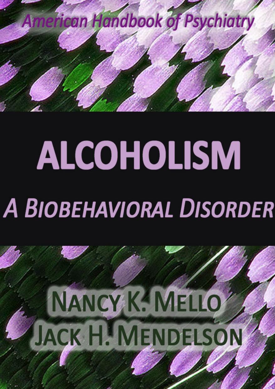 Alcoholism A Behavioral Disorder Nancy K Mello Jack H Mendelson Jack H Mendelson Mello