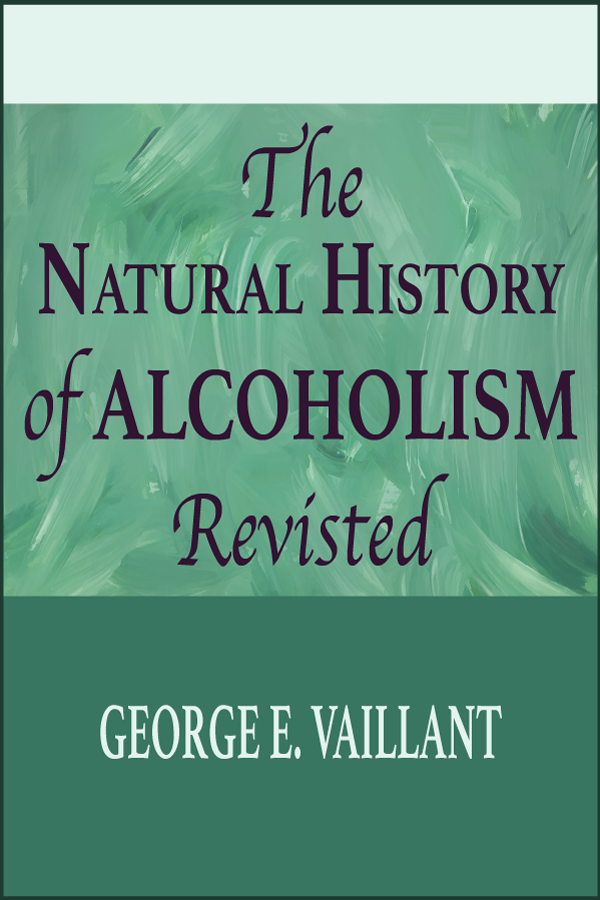 The Natural History Of Alcoholism Revisted George E Vaillant