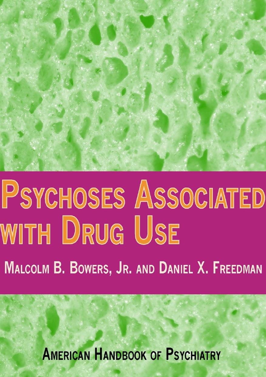 Psychoses Associated With Drug Use Malcolm B Bowers Jr Daniel X Freedman Daniel X Freedman Malcolm B Bowers