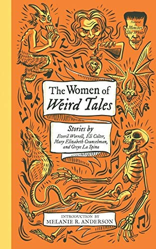 The Women Of Weird Tales Stories By Everil Worrell Eli Colter Mary Elizabeth Counselman And Greye La Spina Everil Worrell Mary Elizabeth Counselman Eli Colter And Greye La Spina
