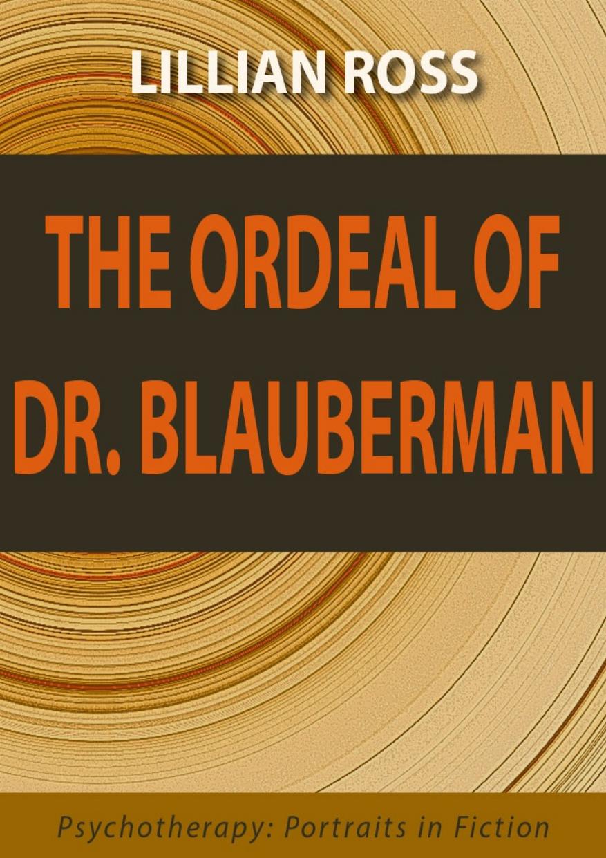 The Ordeal Of Dr Blauberman Lillian Ross Ross Lillian