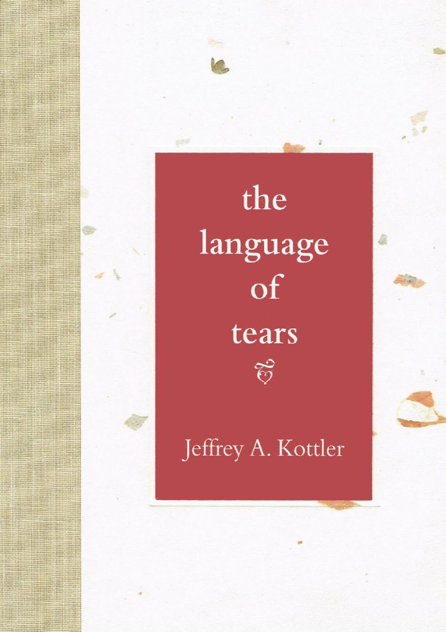 The Language Of Tears Jeffrey A Kottler Kottler Jeffrey A