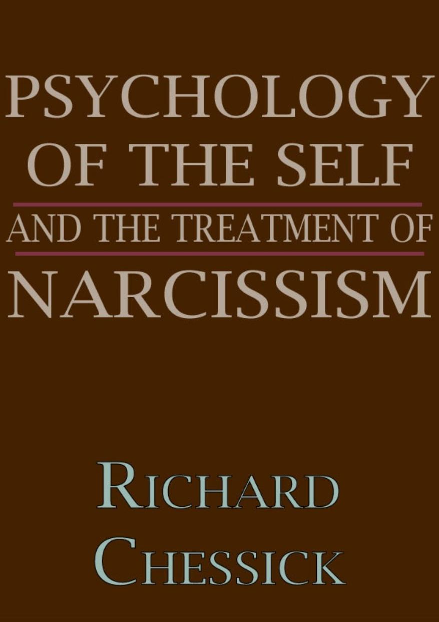 Psychology Of The Self And The Treatment Of Narcissism Richard D Chessick