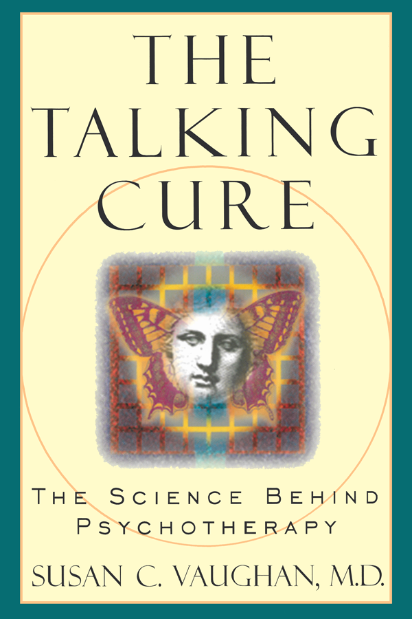 The Talking Cure The Science Behind Psychotherapy Susan C Vaughan Md