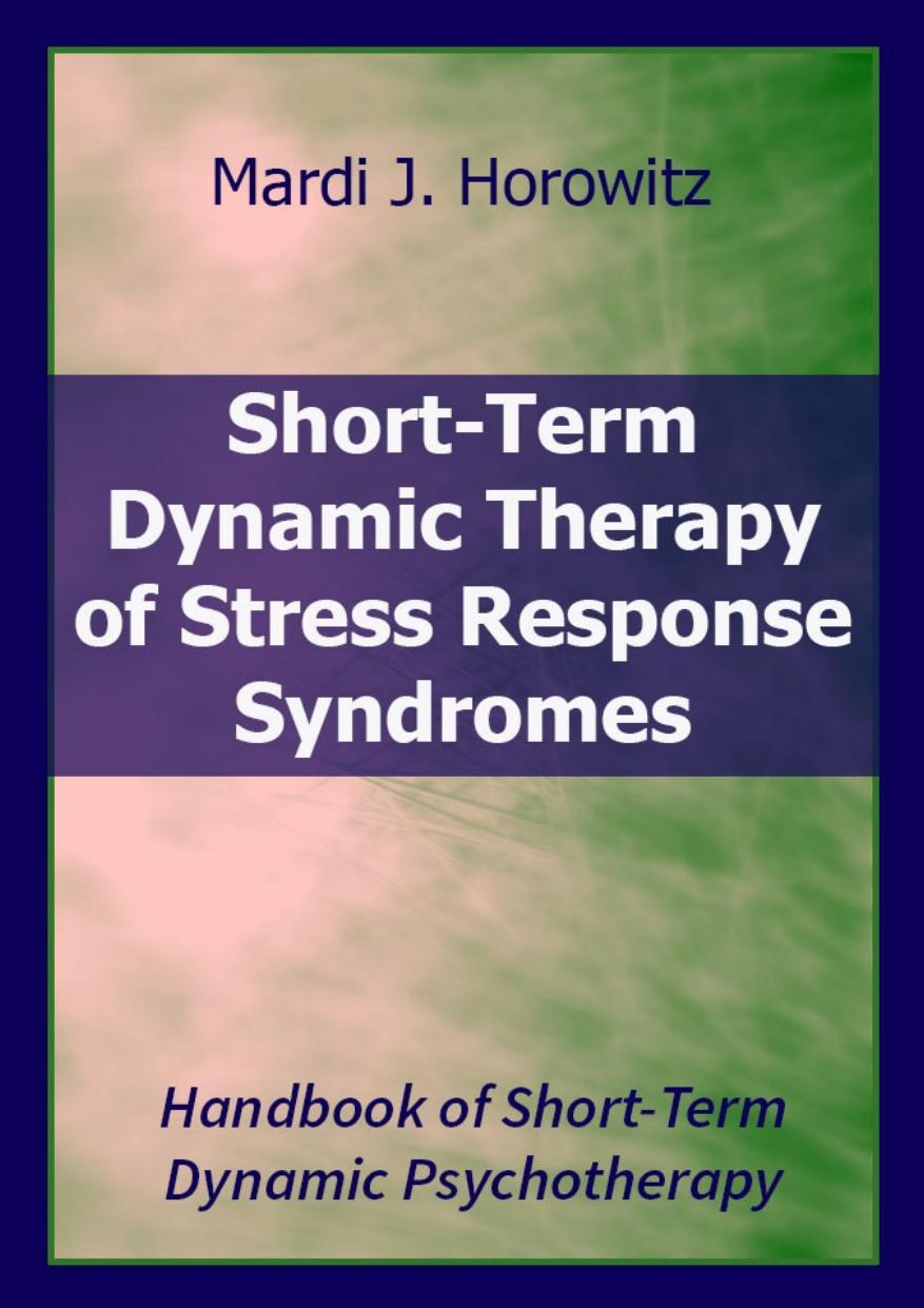 Shortterm Dynamic Therapy Of Stress Response Syndromes Mardi J Horowitz