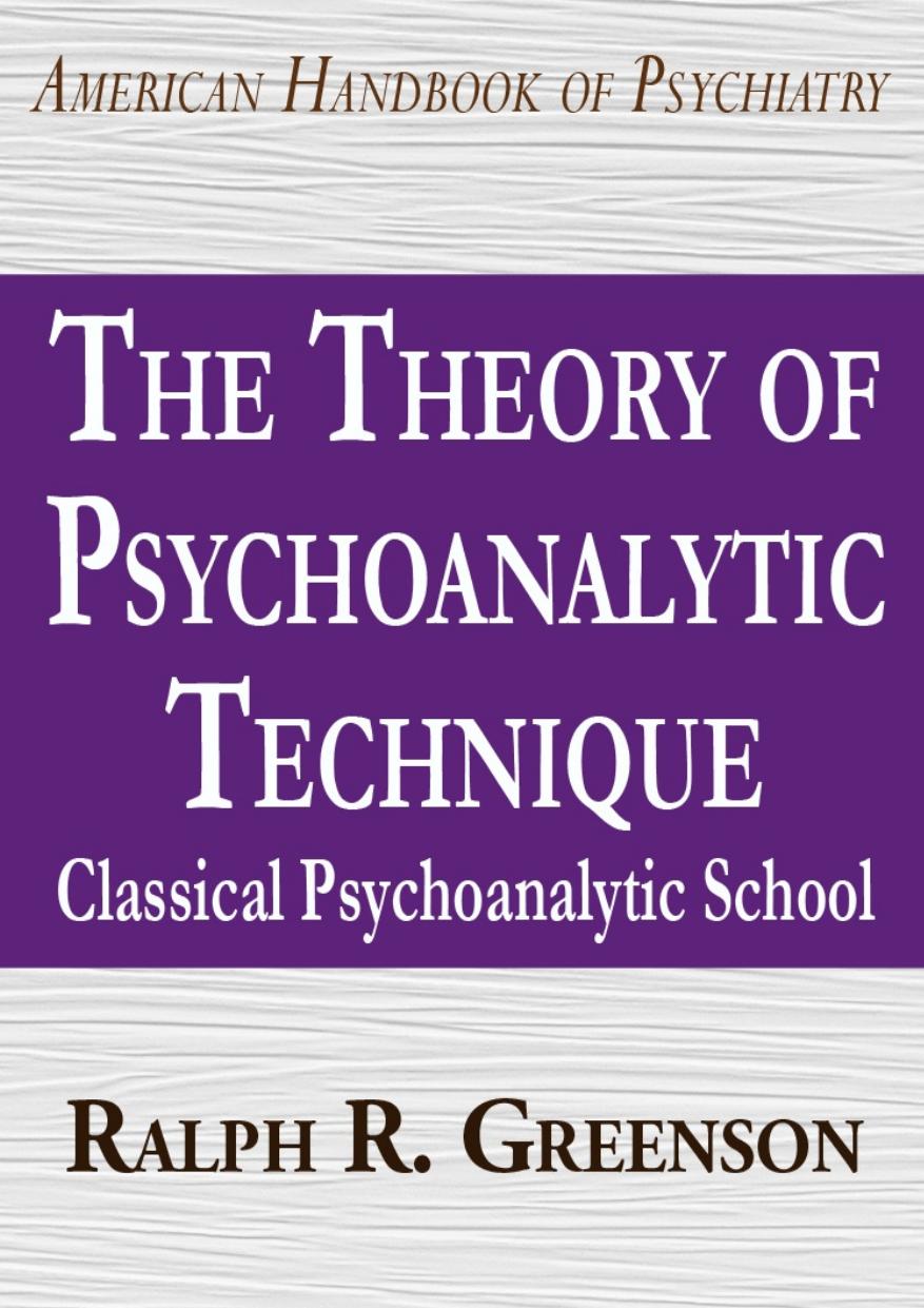 Classical Psychoanalytic School The Theory Of Psychoanalytic Technique Ralph R Greenson Greenson