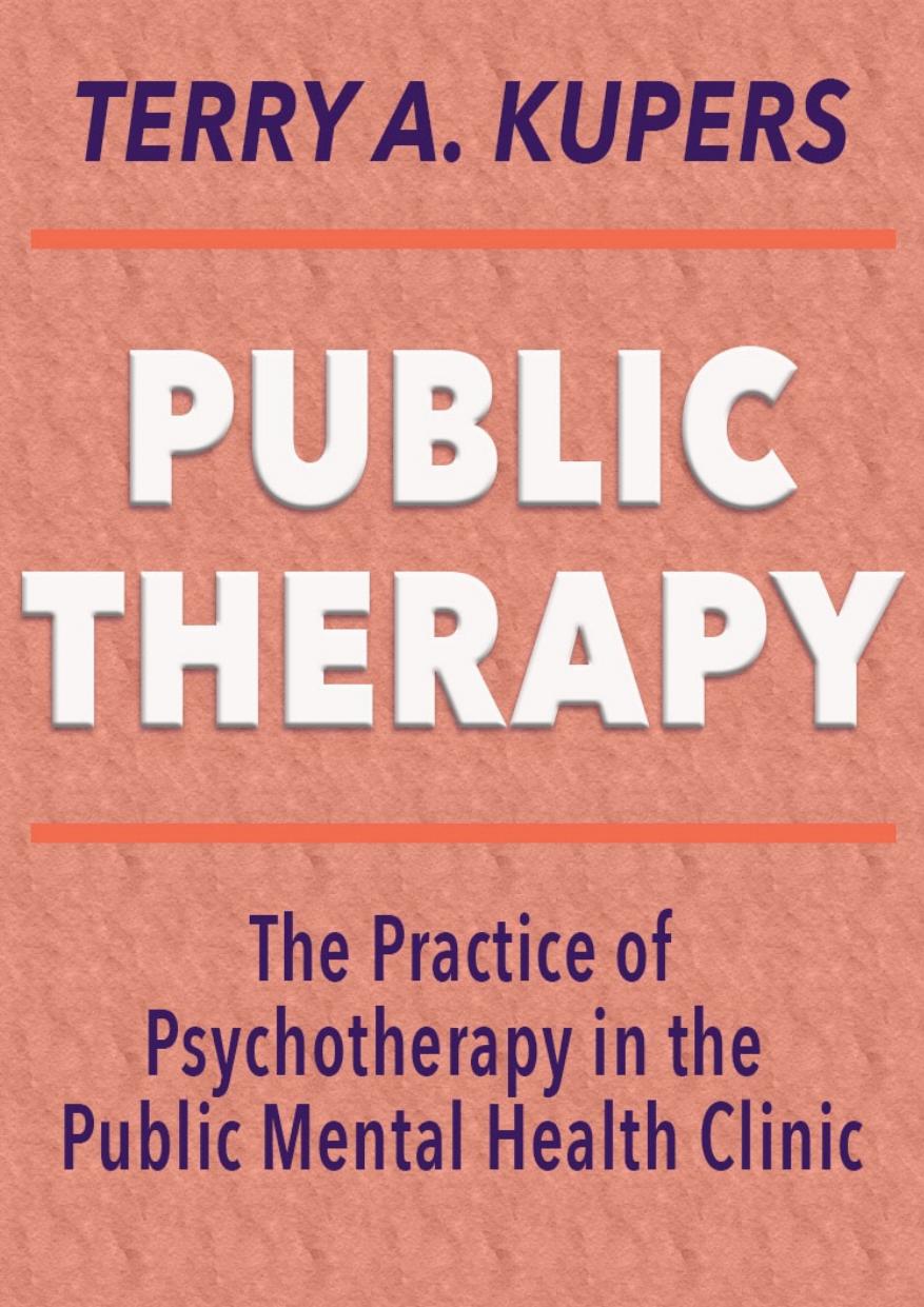 Public Therapy The Practice Of Psychotherapy In The Public Mental Health Clinic Terry Kupers