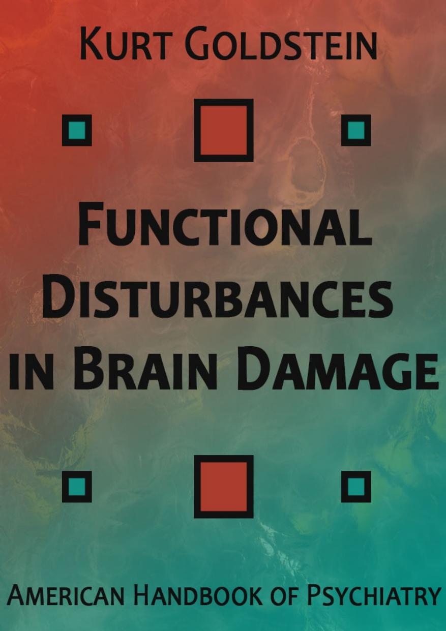 Functional Disturbances In Brain Damamge Kurt Goldstein Goldstein