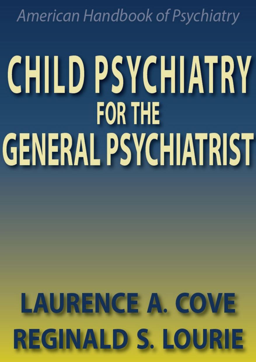 Child Psychiatry For The General Psychiatrist Laurence A Cove Reginald S Lourie Reginald S Lourie Cove