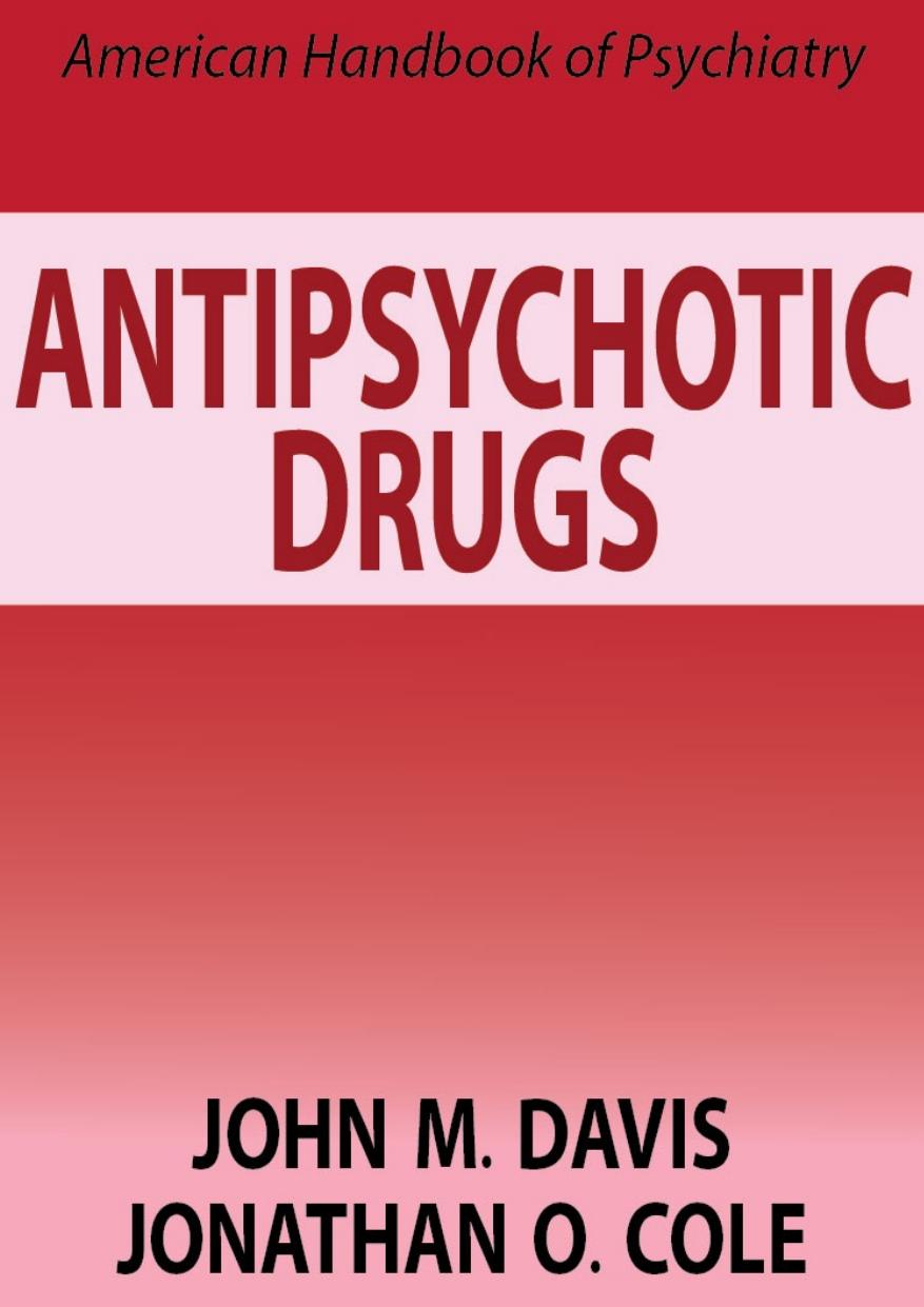 Antipsychotic Drugs John M Davis Jonathan O Cole Jonathan O Cole Davis