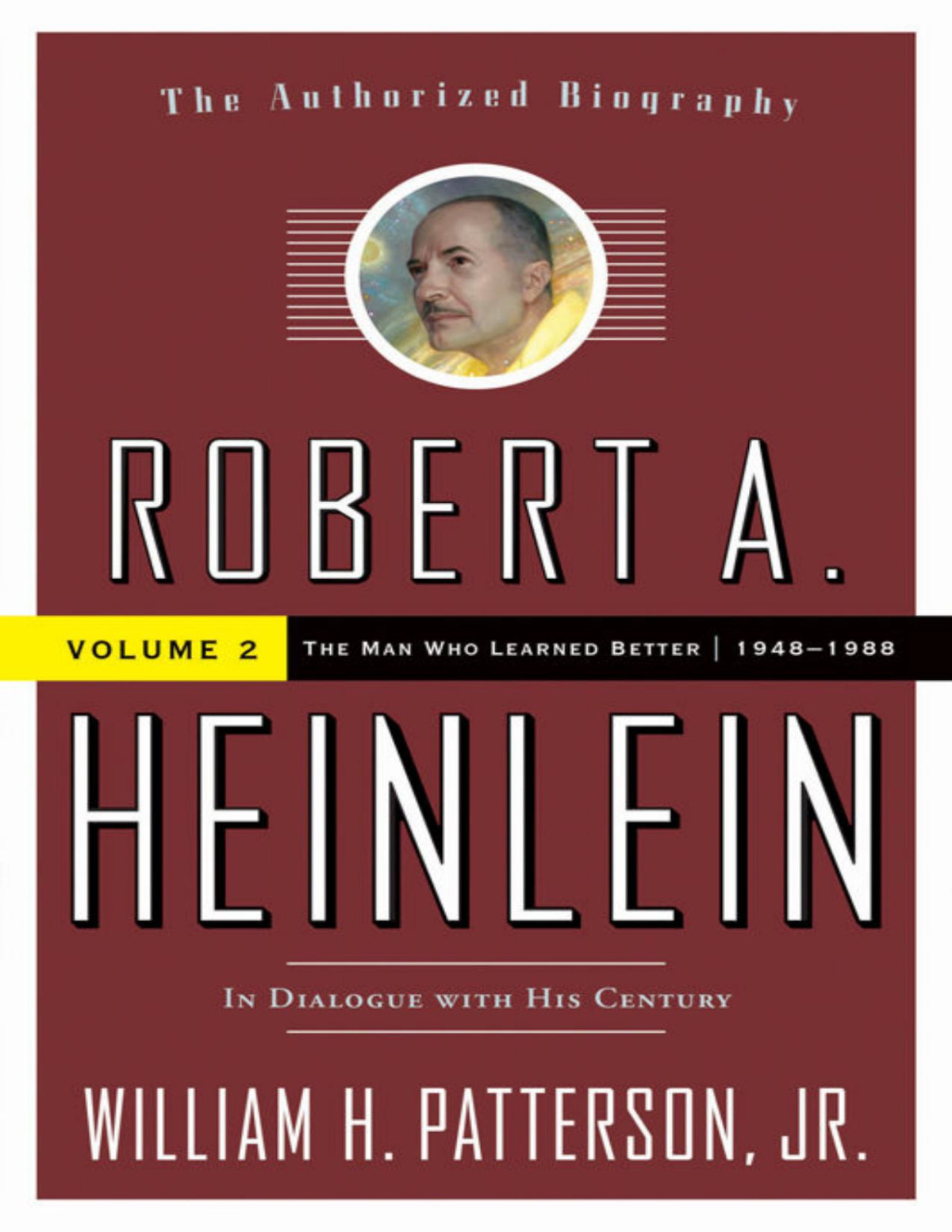 Robert A Heinlein In Dialogue With His Century William H Patterson Jr