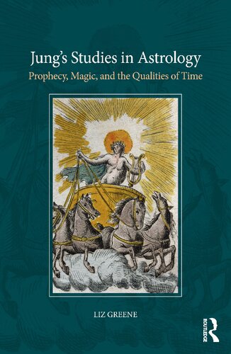 Jungs Studies In Astrology Prophecy Magic And The Qualities Of Time 1st Edition Liz Greene