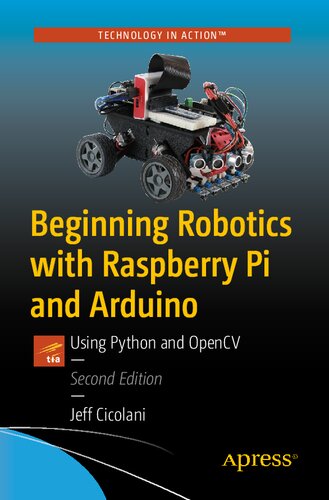 Beginning Robotics With Raspberry Pi And Arduino Using Python And Opencv 2nd Edition Jeff Cicolani