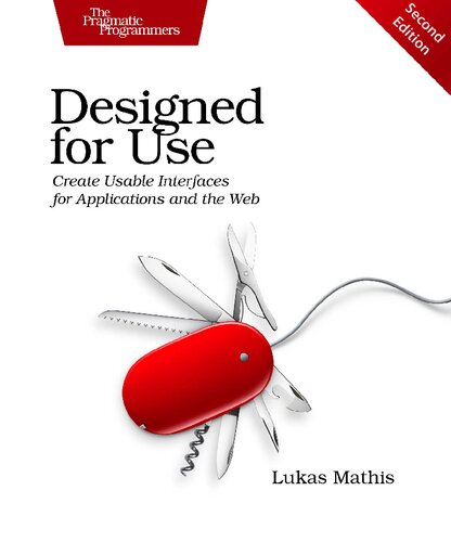 Designed For Use Create Usable Interfaces For Applications And The Web 2nd Edition Lukas Mathis