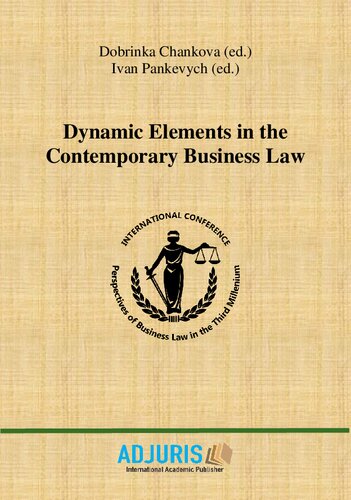 Dynamic Elements In The Contemporary Business Law Contributions To The 9th International Conference Perspectives Of Business Law In The Third Millennium November 8 2019 Bucharest Dobrinka Chankova Editor Ivan Pankevych Editor