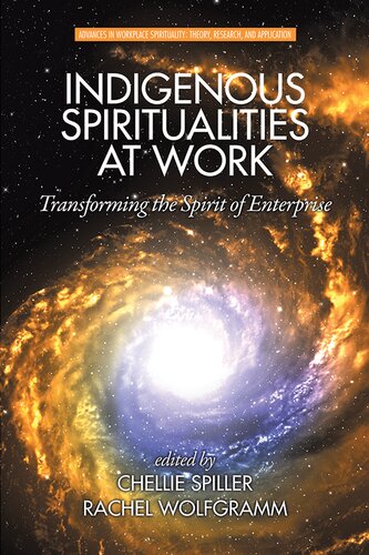 Indigenous Spiritualities At Work Transforming The Spirit Of Enterprise Chellie Spiller