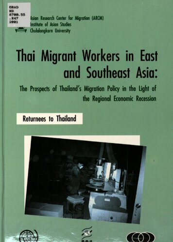 Thai Migrant Workers In Southeast And East Asia The Prospects Of Thailands Migration Policy In Light Of The Regional Economic Recession Suphng Hanthawnit Supang Chantavanich