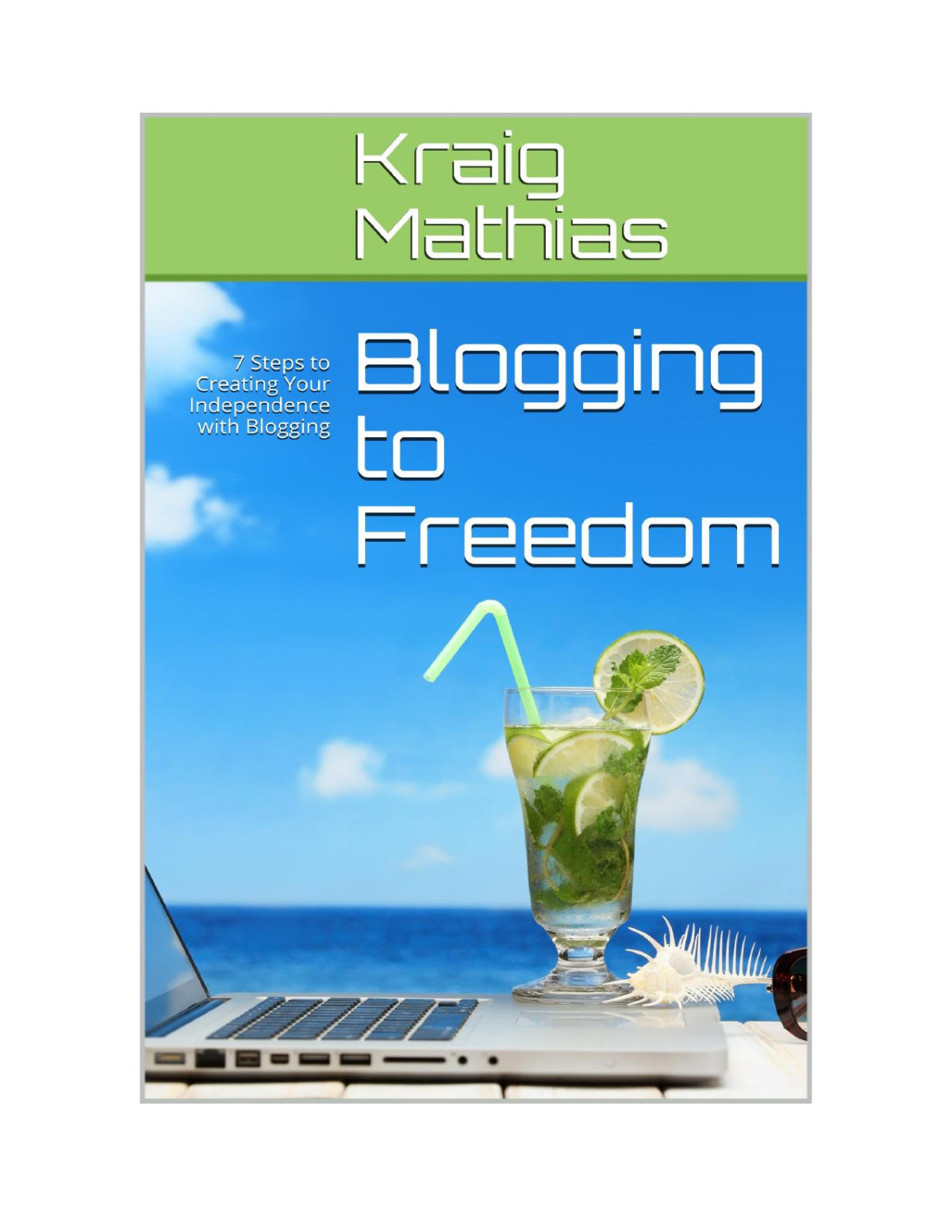 Blogging To Freedom Kraig Mathias