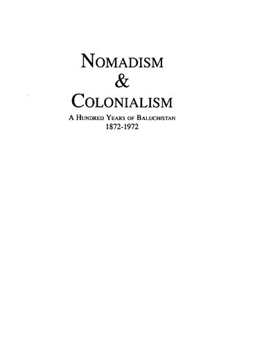 Nomadism Colonialism A Hundred Years Of Baluchistan 18721972 Fred Scholz