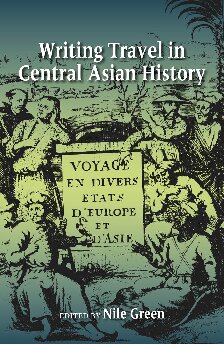 Writing Travel In Central Asian History Nile Green