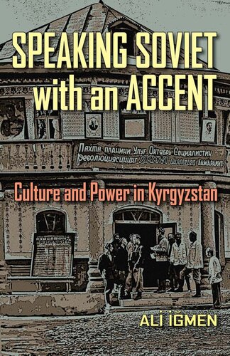 Speaking Soviet With An Accent Culture And Power In Kyrgyzstan Ali F Igmen