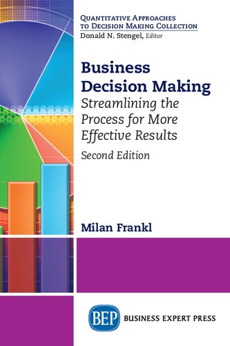 Business Decision Making Streamlining The Process For More Effective Results 2nd Edition Milan Frankl