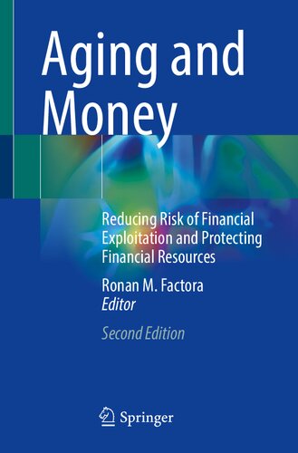 Aging And Money Reducing Risk Of Financial Exploitation And Protecting Financial Resources 2nd Edition Ronan M Factora Editor