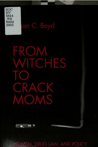 From Witches To Crack Moms Women Drug Law And Policy 1 Ed Susan C Boyd