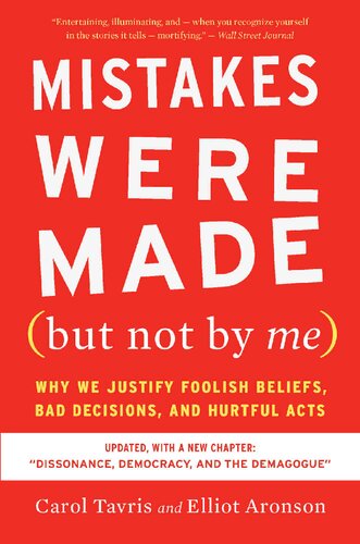 Mistakes Were Made But Not By Me Why We Justify Foolish Beliefs Bad Decisions And Hurtful Acts 3rd Edition Carol Tavris Elliot Aronson