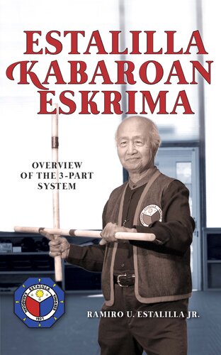 Estalilla Kabaroan Eskrima Overview Of The 3part System Ramiro U Estalilla Jr