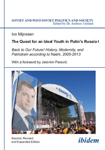 The Quest For An Ideal Youth In Putins Russia I Back To Our Future History Modernity And Patriotism According To Nashi 20052013 Ivo Mijnssen