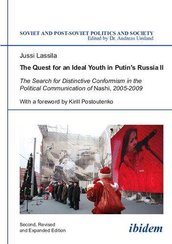The Quest For An Ideal Youth In Putins Russia Ii The Search For Distinctive Conformism In The Political Communication Of Nashi 20052009 Jussi Lassila