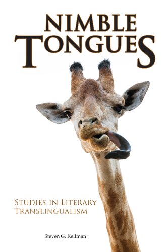 Nimble Tongues Studies In Literary Translingualism Steven G Kellman