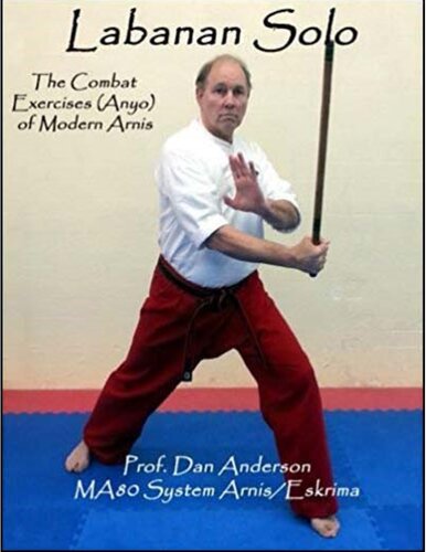 Labanan Solo The Combat Exercises Anyo Of Modern Arnis 2nd Edition Anderson