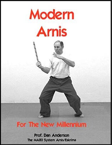Modern Arnis For The New Millennium The Ma80 System Arniseskrima Anderson