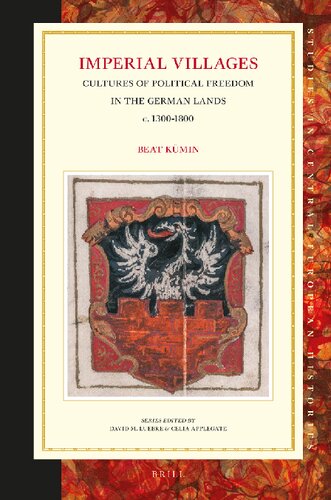 Imperial Villages Cultures Of Political Freedom In The German Lands C 13001800 Beat Kmin