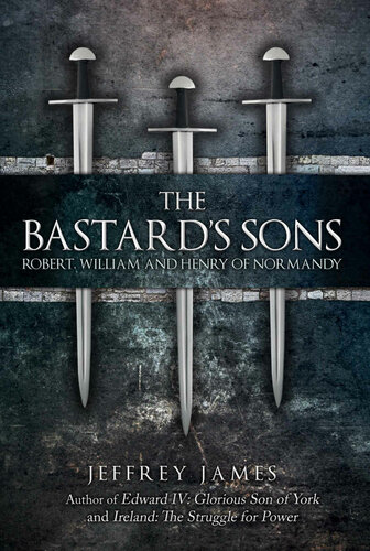 The Bastards Sons Robert William And Henry Of Normandy Jeffrey James