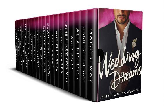 Wedding Dreams 20 Delicious Nuptial Romances Maggie Way Abbie St Claire Alix Nichols Amy Olle Ann Marie Frohoff Ann Omasta Auriella Skye Amy Brent Delsheree Gladden Gemma Brocato Iona Findley Kate Allenton