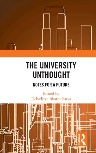 The University Unthought Notes For A Future Debaditya Bhattacharya