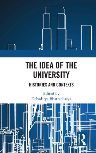 The Idea Of The University Histories And Contexts Debaditya Bhattacharya