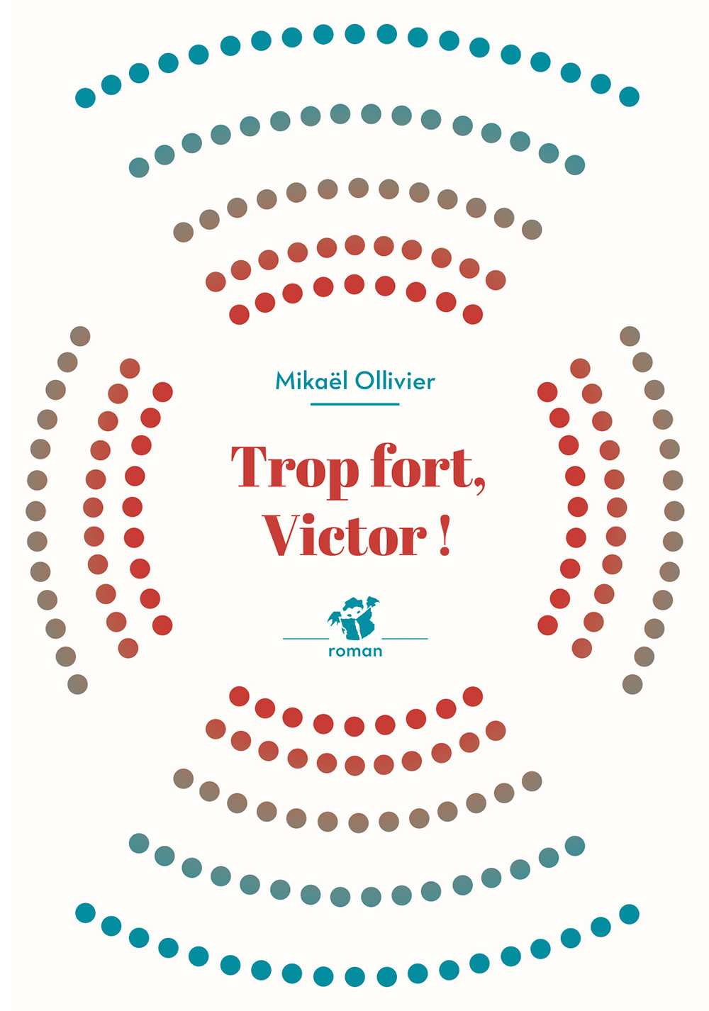 Trop Fort Victor Mikaël Ollivier