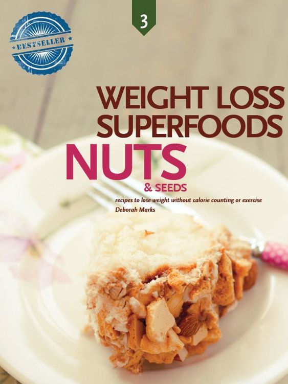 Nuts And Seeds Weight Loss Superfoods Recipes To Help You Lose Weight Without Calorie Counting Or Exercise Vol 3 Deborah Marks Marks