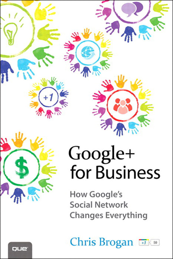 Google For Business How Googles Social Network Changes Everything Gal Zentners Library Chris Brogan