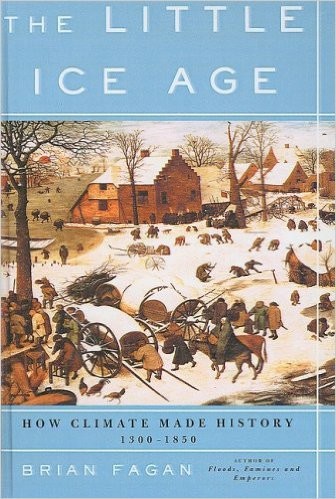 The Little Ice Age How Climate Made History 13001850 Brian M Fagan